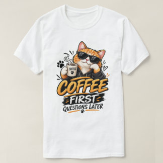 Kaffee zuerst, Fragen später – Lustige Katzen-Kaff T-Shirt