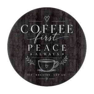 Kaffee zuerst Frieden Schneidebrett