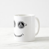 Kaffee zuerst kaffeetasse (VorderseiteRechts)