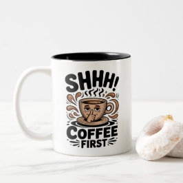 Kaffee zuerst Lustige Kaffeeliebhaber Shhh Zweifarbige Tasse