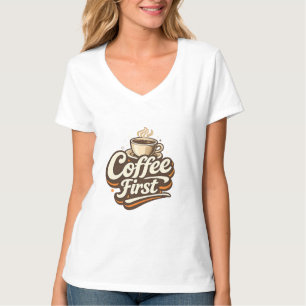 Kaffee zuerst – Lustiges T-Shirt für Kaffeeliebhab