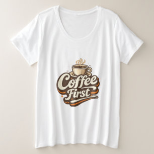 Kaffee zuerst – Lustiges T-Shirt für Kaffeeliebhab