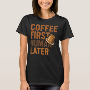 Kaffee zuerst, Mensch später Lustige Vintage-Typog T-Shirt
