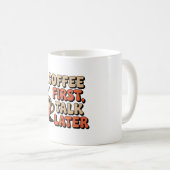 Kaffee zuerst reden später kaffeetasse (VorderseiteRechts)
