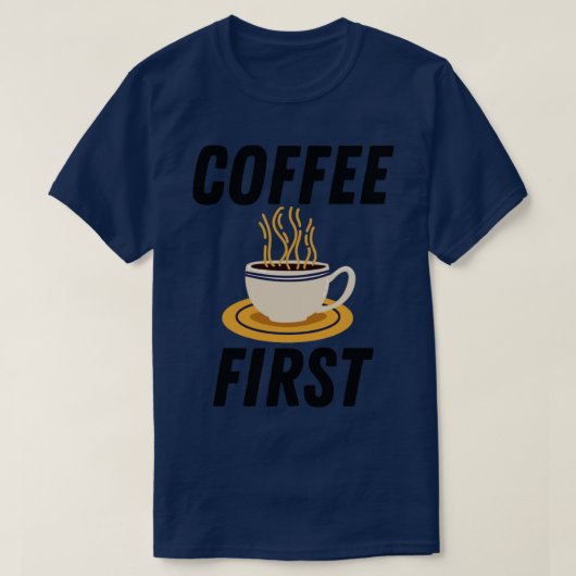 Kaffee zuerst T-Shirt (Design vorne)