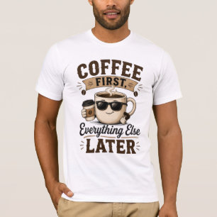 Kaffee zuerst T-Shirt