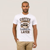 Kaffee zuerst T-Shirt (Vorne ganz)