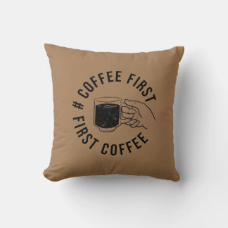 Kaffee zuerst T-Shirt Wurfkissen Kissen