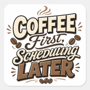 Kaffee zuerst, Terminplanung später Vintage-Typogr Quadratischer Aufkleber