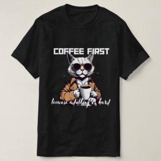 ☕ "Kaffee zuerst, weil Erwachsene schwer sind" T-S T-Shirt