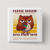 Kaffee zurückgeschrieben ist Eeffoc Button (Vorderseite)