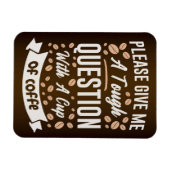Kaffeefrage mit einer Tasse Kaffee Magnet (Horizontal)