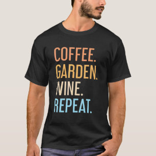 Kaffeegarten Wein Wiederholung Vegetarier Gärtner T-Shirt