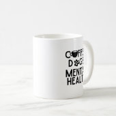 Kaffeehunde und geistige Gesundheit lustig Kaffeetasse (VorderseiteRechts)