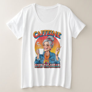 Kaffeekönigin – Lebt den Traumkaffeemoment Große Größe T-Shirt