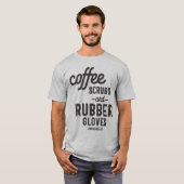 Kaffeekrüber und Gummihandschuhe Funny T-Shirt (Vorne ganz)