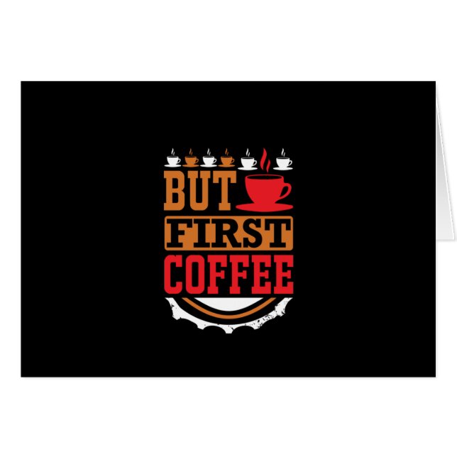 Kaffeekunst, aber erster Kaffee (Vorderseite (Horizontal))
