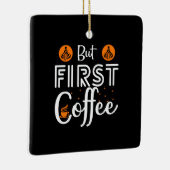 Kaffeekunst, aber erster Kaffee Keramikornament (Rechts)