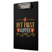 Kaffeekunst, aber erster Kaffee Klemmbrett (Links)