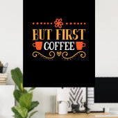 Kaffeekunst, aber erster Kaffee Poster (Heimbüro)