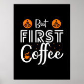 Kaffeekunst, aber erster Kaffee Poster (Vorne)