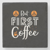 Kaffeekunst, aber erster Kaffee Steinuntersetzer (Vorderseite)