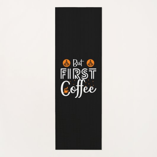 Kaffeekunst, aber erster Kaffee Yogamatte (Vorderseite)