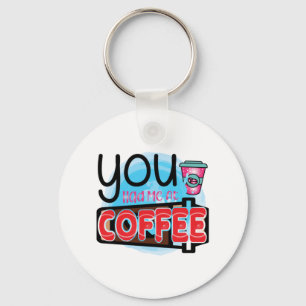 Kaffeekunst Du hast mich bei Kaffee Schlüsselanhänger