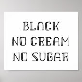 Kaffeekunst - Schwarz, keine Creme, kein Zucker Poster (Vorne)