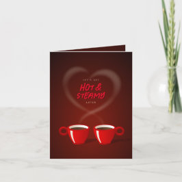 Kaffeeliebhaber Hot & Steamy Funny Valentine's Day Feiertagskarte