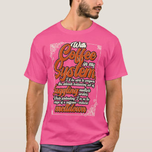 Kaffeemaschine mit Kaffee in meinem System T-Shirt