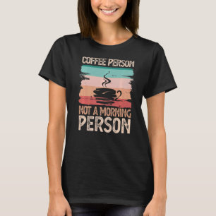 Kaffeemaschine nicht morgens T-Shirt