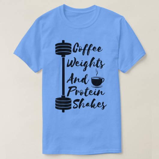 Kaffeemassen und Eiweißshakes Workout Fitn T-Shirt (Design vorne)