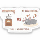 Kaffeemühle vs My Frenchie Aufkleber (Vorderseite)