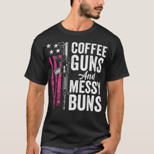 Kaffeemühlen und Messy Buns - Pink AR15 USA Funny T-Shirt