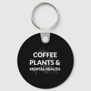 Kaffeepause Pflanze Psychische Gesundheit Glücklic Schlüsselanhänger