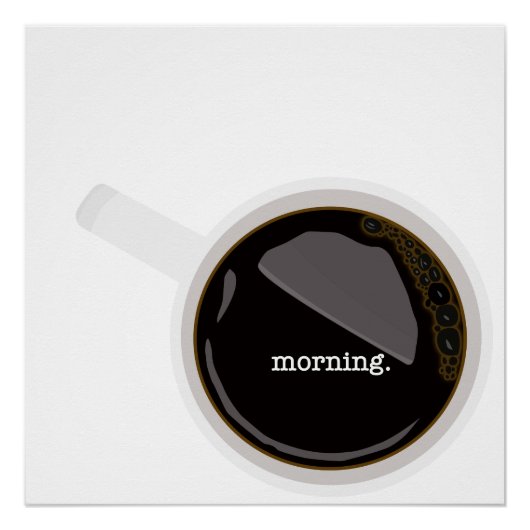 Kaffeepulver am Morgen Poster (Vorderseite)