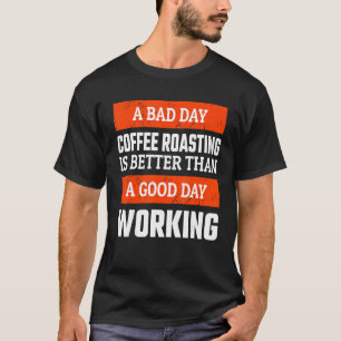 Kaffeeröstspezialist Life Röstbohnen Kaffee T-Shirt