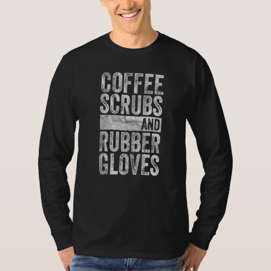 Kaffeeschirbe und Gummihandschuhe T-Shirt (Vorderseite)