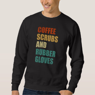 Kaffeeschrubben und Gummihandschuhe - Nur der lust Sweatshirt
