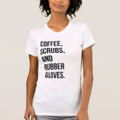 Kaffeeschrubben und Gummihandschuhe T - Shirt für (Vorderseite)