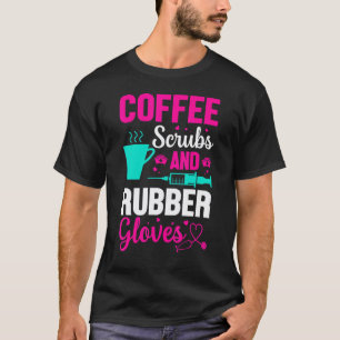 Kaffeeschrubber und Gummihandschuhe Arzt Krankensc T-Shirt
