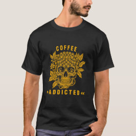 Kaffeesüchtig T-Shirt