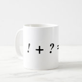 ! + ? = ?! KAFFEETASSE (Vorderseite Links)