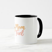Kaffeetasse für Mütter - Mom Fuel (VorderseiteRechts)