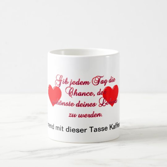Kaffeetasse " Gib jeden Tag die Chance"