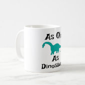 Kaffeetasse So alt wie Dinosaurier (Vorderseite Links)