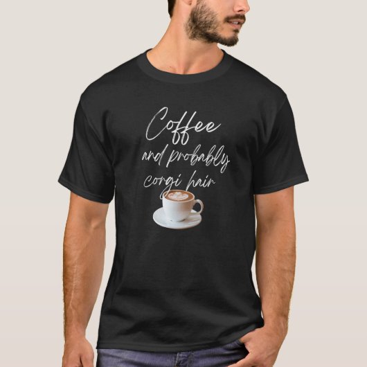 Kaffeetasse und Corgi-Haar T-Shirt (Vorderseite)