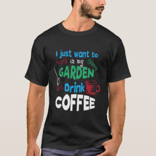 Kaffeetrinker Garten und Kaffee T-Shirt