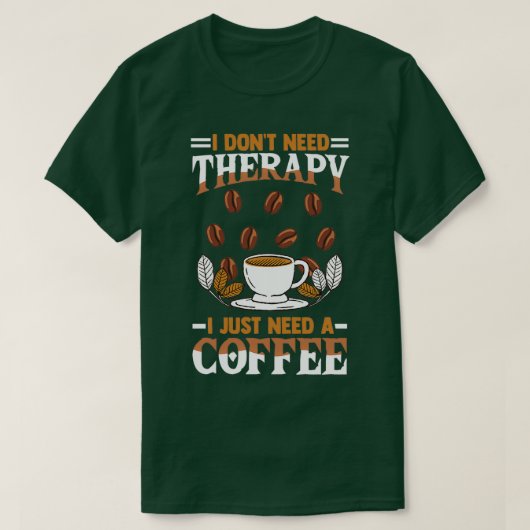Kaffeetrinker Sprichwort ich donx27t benötigen die T-Shirt (Design vorne)